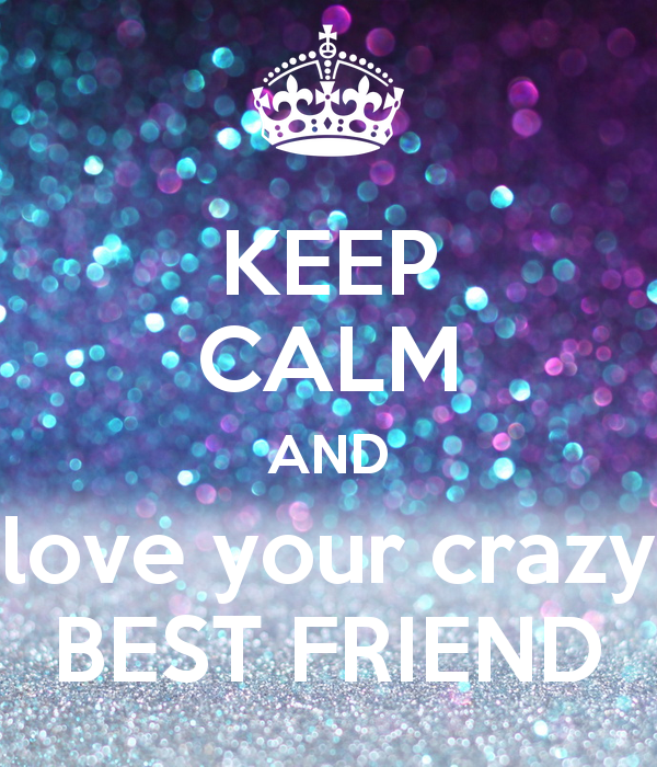 1 Future Oriented Quotes: #7 Keep Calm And Love Friends