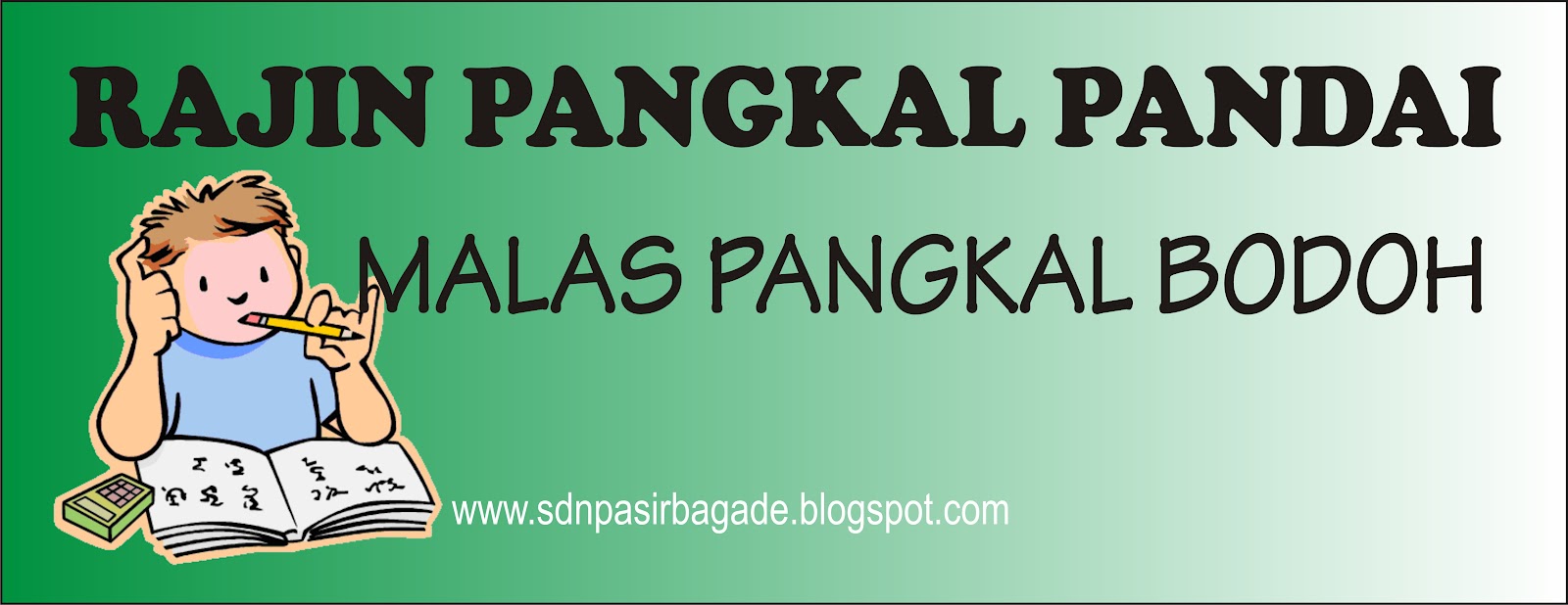 Rajin Pangkal Pandai - deajis.com