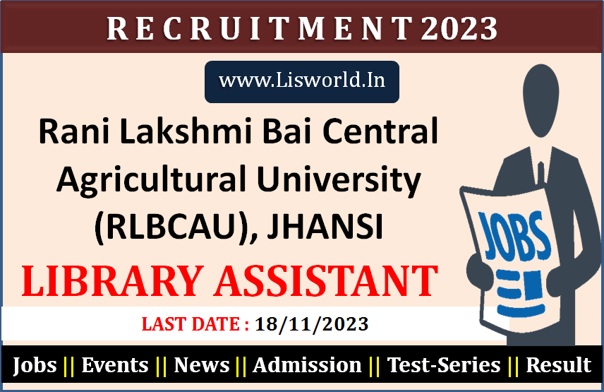 Recruitment for Library Assistant at Rani Lakshmi Bai Central Agricultural University (RLBCAU), Jhansi