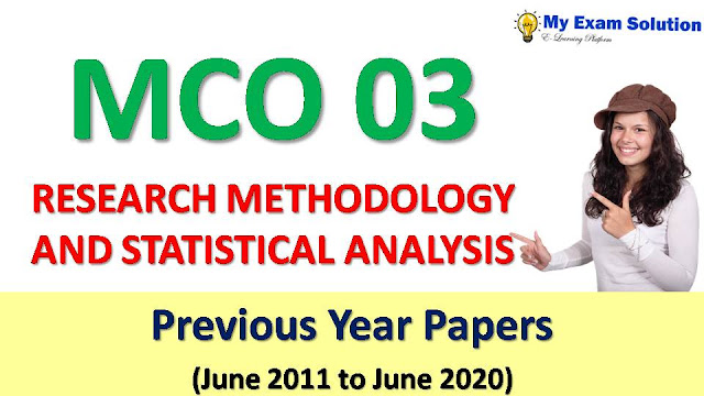 MCO 03 RESEARCH METHODOLOGY AND STATISTICAL ANALYSIS  Previous Year Papers