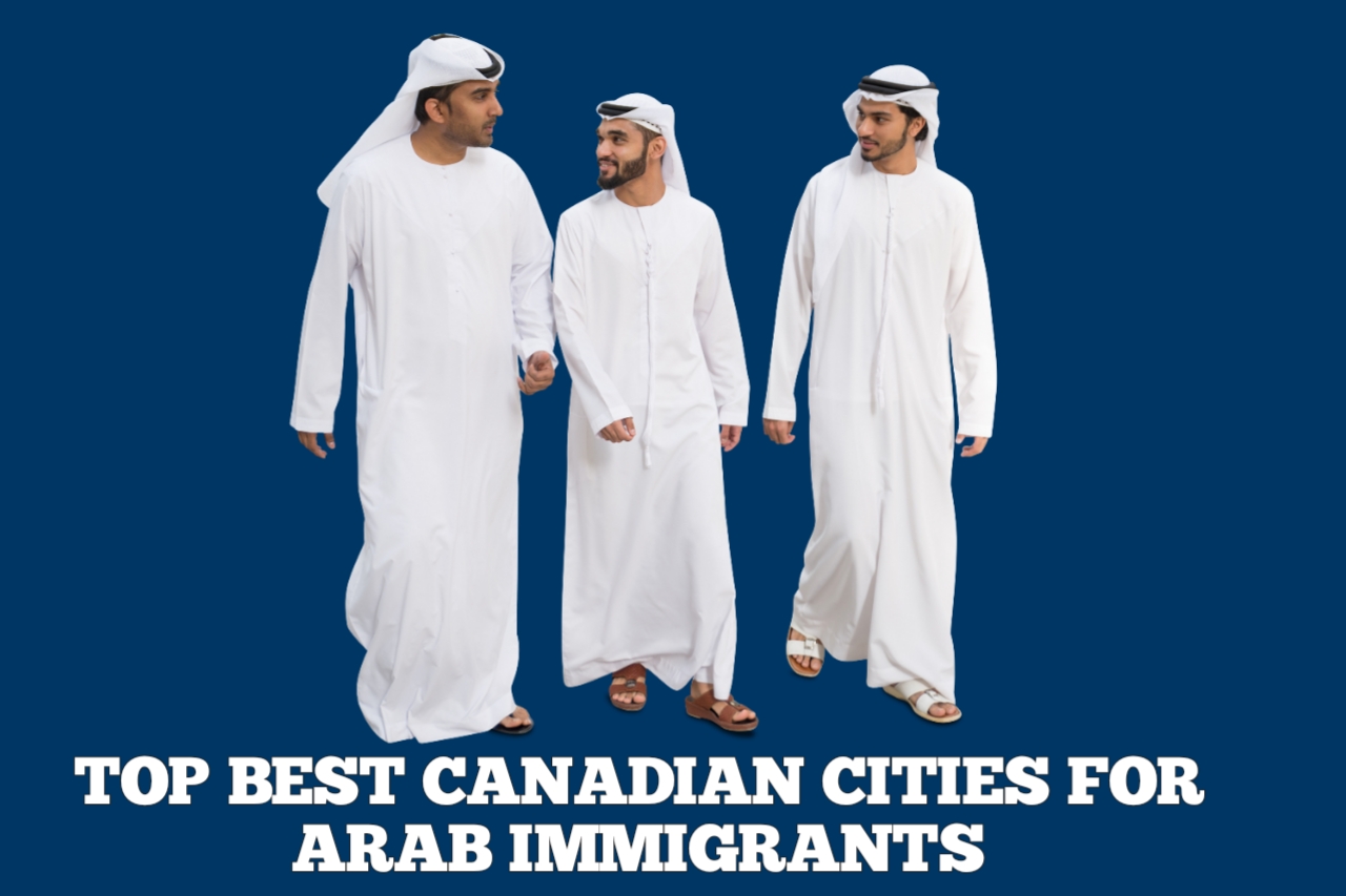 Top Best Canadian Cities For Arab Immigrants 2024