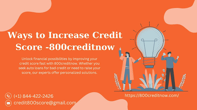Ways to Increase Credit Score -800creditnow