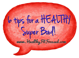 6 Tips for a Healthy Super Bowl...Clean Eating Recipes, www.HealthyFitFocused.com 