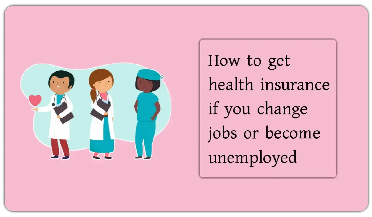 How to get health insurance if you change jobs or become unemployed