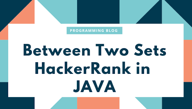 Between Two Sets in java