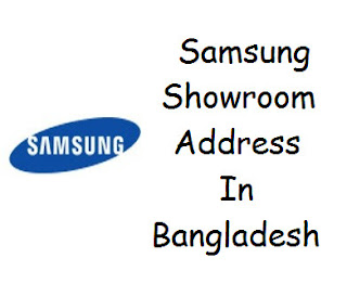 Samsung Showrooms / Authorized Outlets in Bangladesh Address/Mobile/Phone Numbers Details