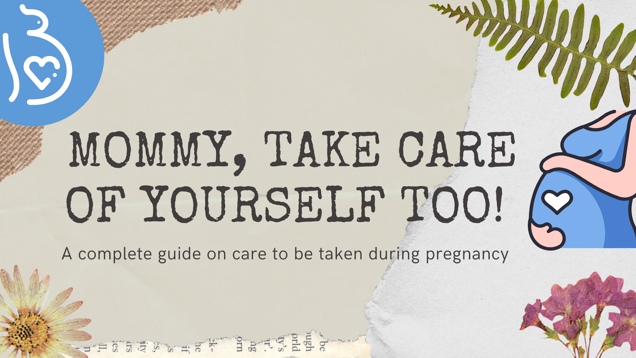 Mommy, Take care of yourself too! Care to be taken during pregnancy.