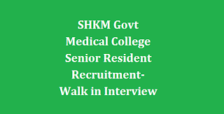 SHKM Govt Medical College Senior Resident Recruitment-Walk in Interview