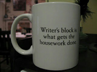 Writer's block is what gets the housework done
