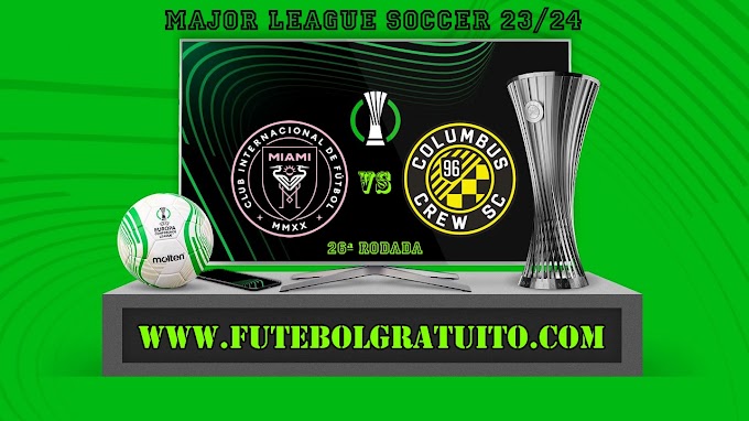 Assistir Inter Miami x Columbus Crew ao vivo online grátis 19/06/2024