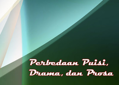 perbedaan puisi, prosa, drama