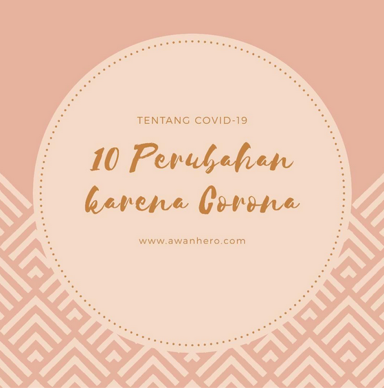 Tentang Covid-19, 10 Perubahan Karena Corona