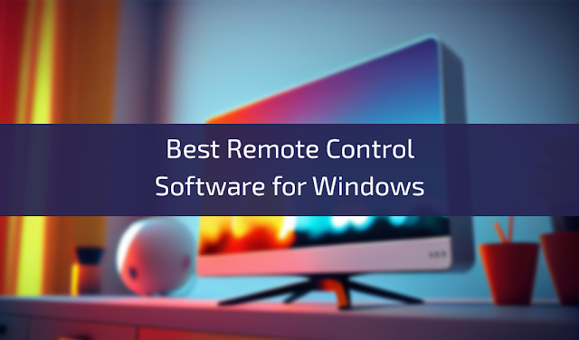 Best Remote Control Software for Windows