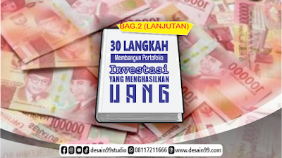 (Bag.2 Artikel Lanjutan) 30 Langkah Membangun Portofolio Investasi Yang Menghasilkan Uang