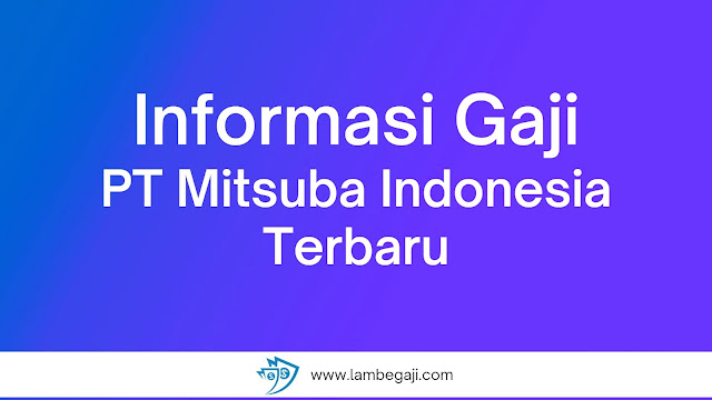 Informasi Gaji PT Mitsuba Indonesia Terbaru