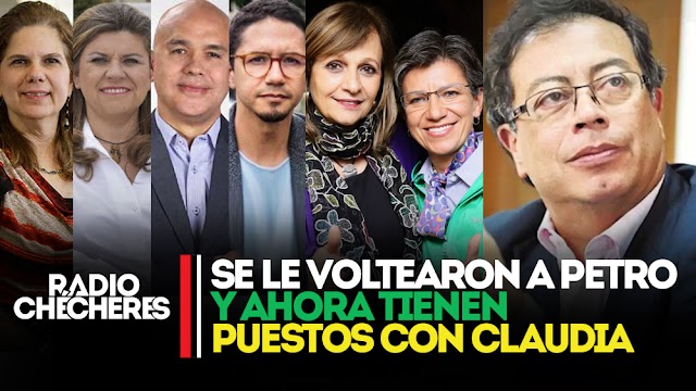 Lo(a)s que se le voltearon a Petro y ahora tienen puestos con Claudia