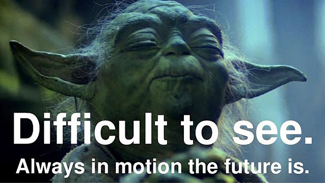 Under a photo of the character Yoda from the scene in the movie “Star Wars: The Empire Strikes Back” are the words “Difficult to see. Always in motion the future is.”