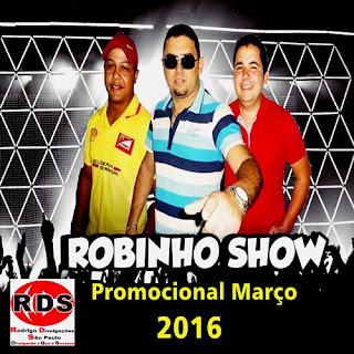 Dowloard CD - Robinho Show - Promocional Março - 2016 - Grátis  CD - Robinho Show - Promocional Março - 2016 - Completo  Baixar - Robinho Show - Promocional Março - 2016