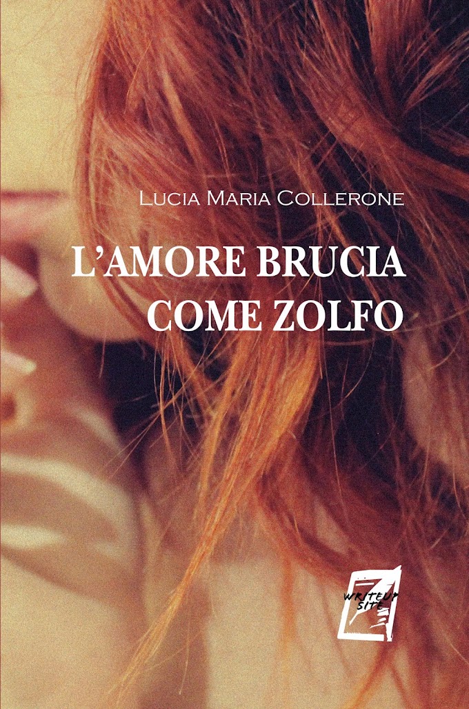 ''L’amore brucia come zolfo'' il nuovo romanzo di Lucia Maria Collerone