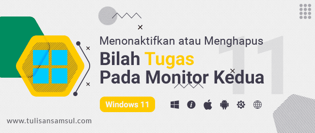 Cara Menonaktifkan atau Menghapus Bilah Tugas pada Monitor Kedua di Windows 11 atau 10?