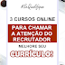 Cursos para colocar no Curriculo  e chama a atenção do Recrutador 