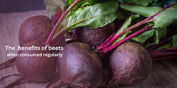 the  benefits of beets when consumed regularly