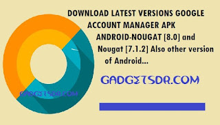 Download Latest Versions Google Account Manager APK  (Android 8.0-4.0)