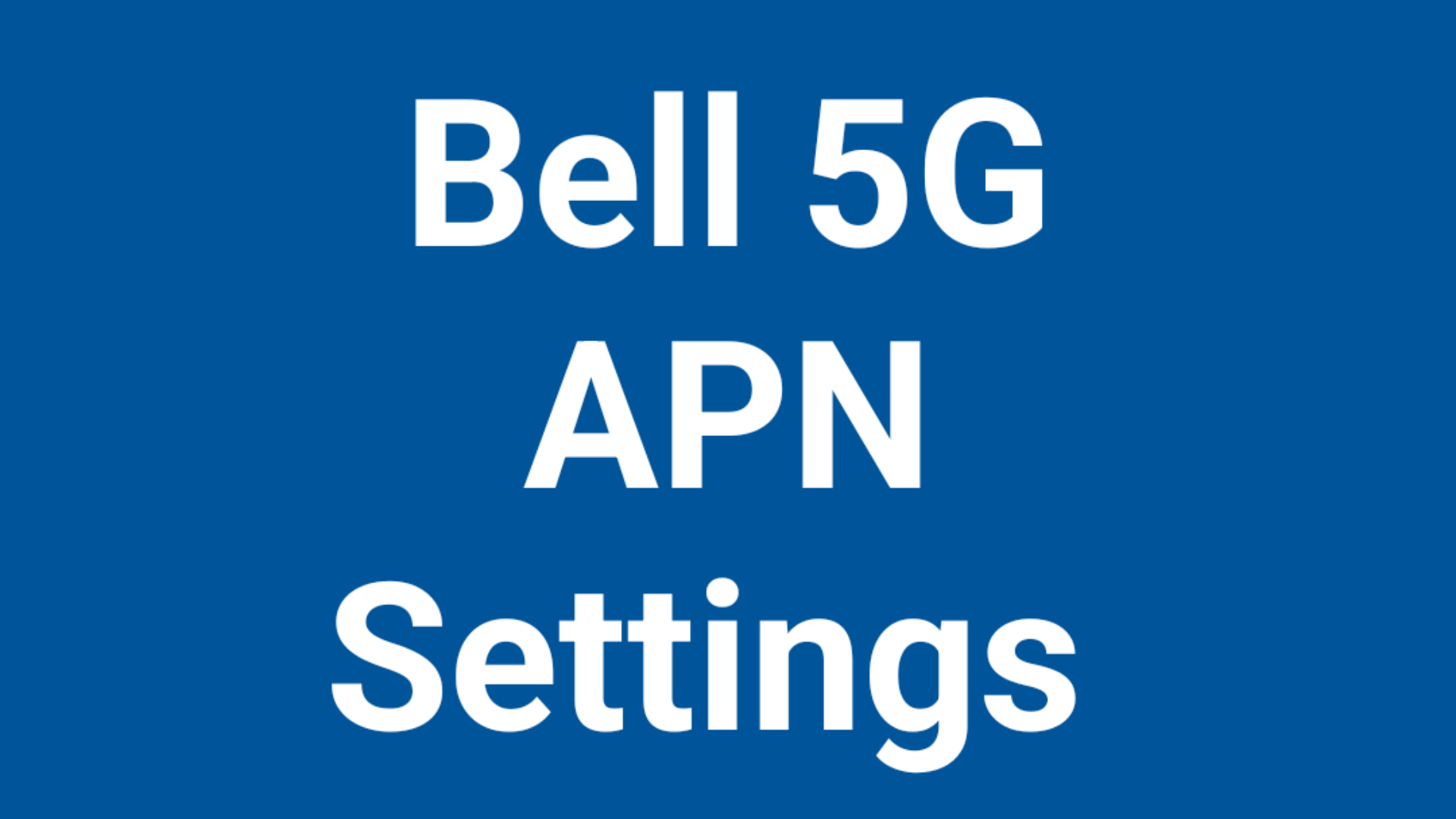 Bell APN Settings 2023Android, iPhone