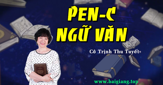 [Hocmai] Luyện thi THPT Quốc Gia PEN-C (N3) môn Ngữ Văn - Cô Trịnh Thu Tuyết