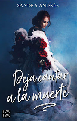 LIBRO - Deja cantar a la muerte Sandra Andrés  (Destino | CrossBooks - 2 Abril 2019)  COMPRAR ESTE LIBRO