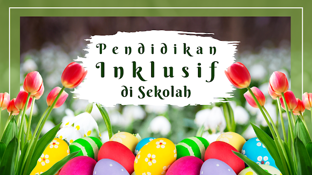 pendidikan inklusif di sekolah, blogger health