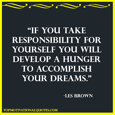 les brown quotes on dreams - If you take responsibility for yourself you will develop a hunger to accomplish your dreams.