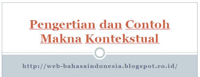 Pengertian dan Contoh Makna Kontekstual