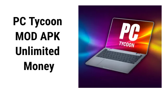 PC Tycoon MOD APK Unlimited Money
