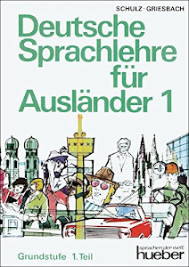 Deutsche Sprachlehre für Ausländer, Grundstufe in 2 Bdn., Tl.1: Grundstufe in zwei Bänden.Deutsch als Fremdsprache / Lehrbuch