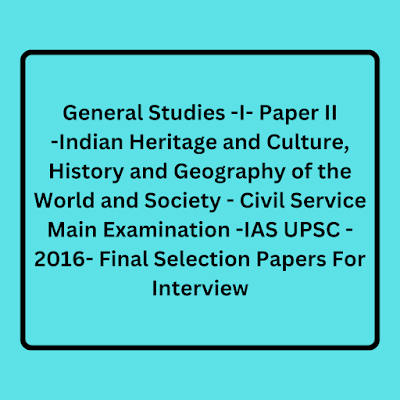 upsc, apsc general studies - i paper ii IAS mains 2016