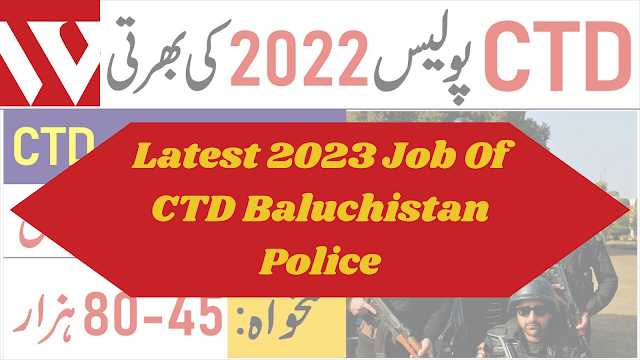 Latest 2023 Job Of CTD Baluchistan Police