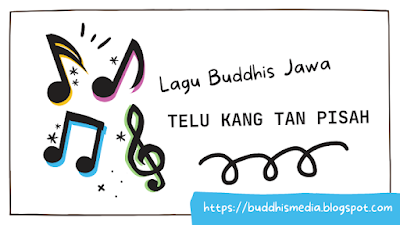 [www.buddhismedia.blogspot.com] Lirik Lagu Buddhis Jawa Telu Kang Tan Pisah