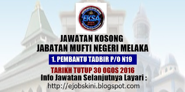 Jawatan Kosong Jabatan Mufti Negeri Melaka - 30 Ogos 2016