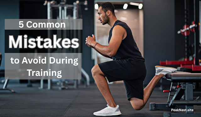  5 Common Mistakes to Avoid During Training