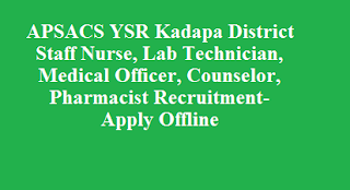 APSACS YSR Kadapa District Staff Nurse, Lab Technician, Medical Officer, Counselor, Pharmacist Recruitment 2022-Apply Offline