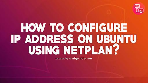 How to Configure IP Address on Ubuntu using Netplan
