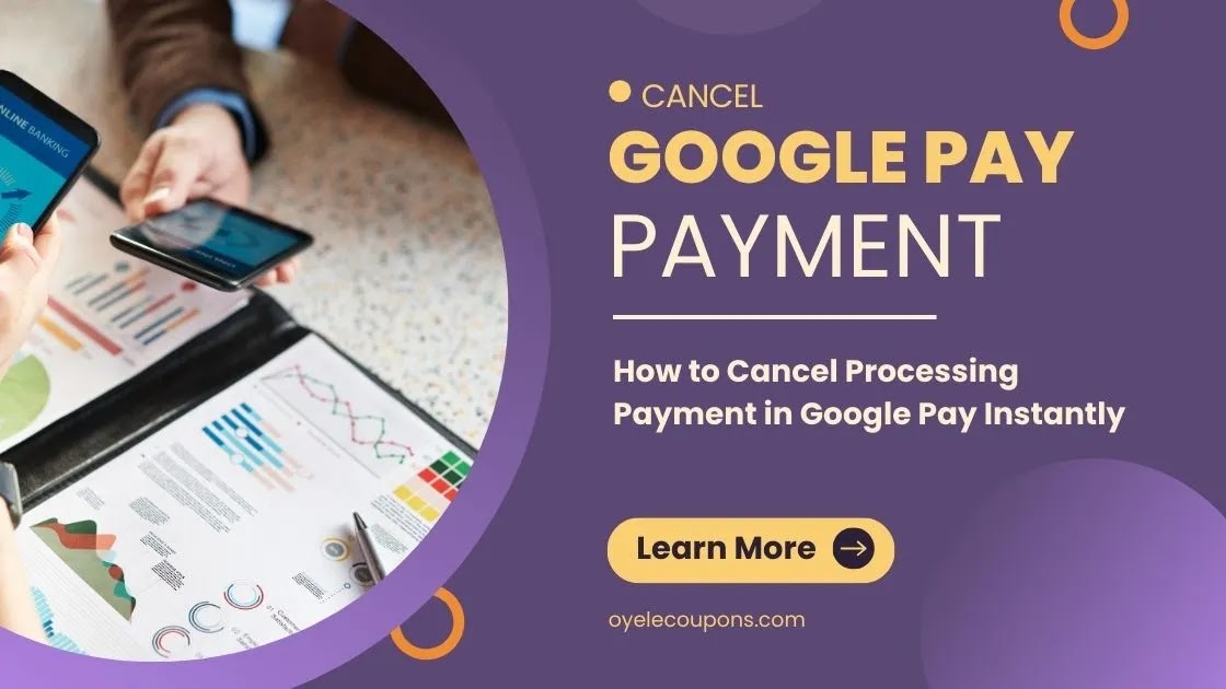 How to Cancel Processing Payment in Google Pay Instantly