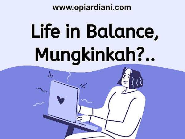 Life in Balance  :   Mungkinkah?....