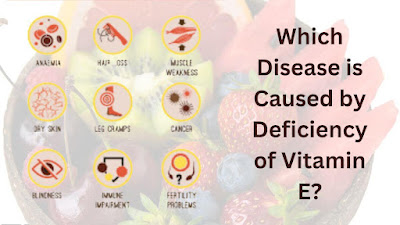 Which Disease is Caused by Deficiency of Vitamin E?