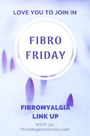fibro friday link up week 310