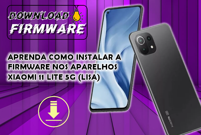 APRENDA COMO INSTALAR A FIRMWARE NOS APARELHOS XIAOMI 11 LITE 5G (LISA) ANDROID 11 