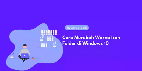 Cara Merubah Warna Icon Folder di Windows 10