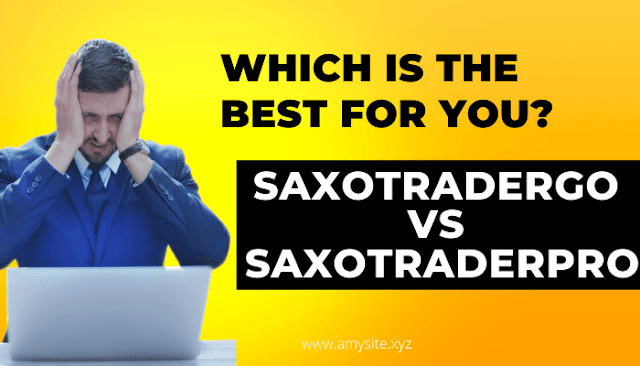 SaxoTraderGO vs SaxoTraderPRO: Which Is the Best for You?