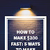 How to make $200 fast: 5 ways to make $200 quick. 